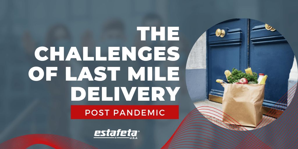 The Challenges of Last Mile Delivery Post Pandemic