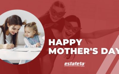 Happy Mother’s Day from Estafeta USA
